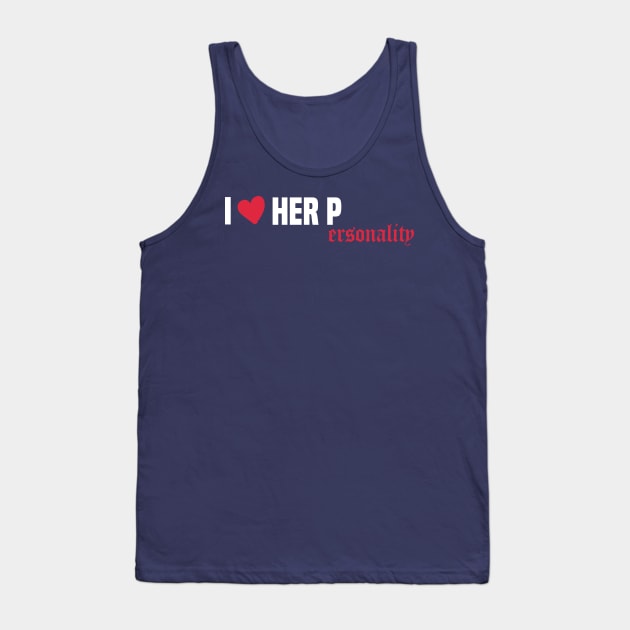 funny I Love Her Personality Tank Top by Duodesign